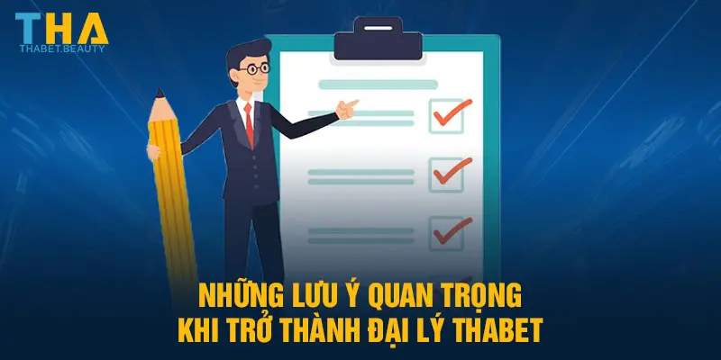 Những lưu ý quan trọng khi trở thành đại lý thabet