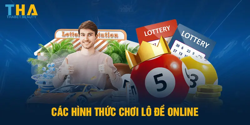 Các hình thức chơi lô đề online