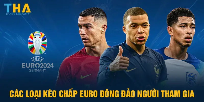 Các loại kèo chấp EURO đông đảo người tham gia