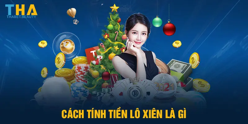 Cách tính tiền lô xiên là gì