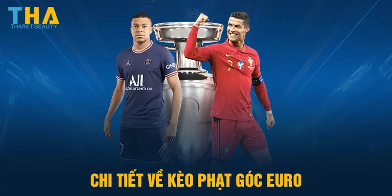 Chi tiết về kèo phạt góc EURO