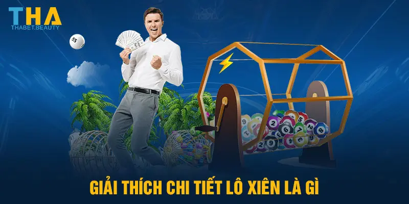 Giải thích chi tiết lô xiên là gì