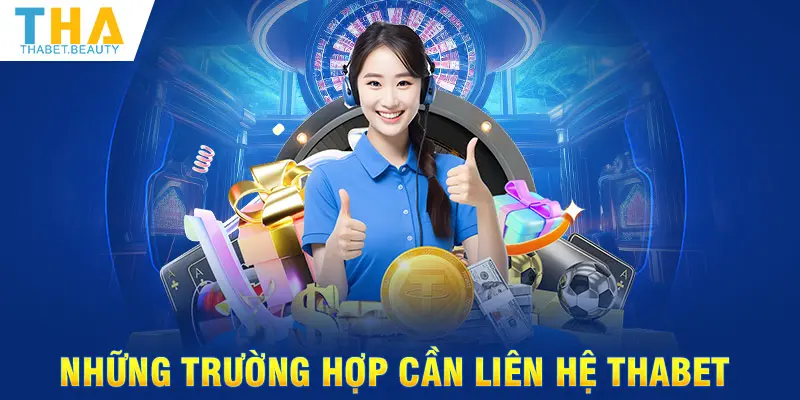 Những trường hợp cần liên hệ Thabet