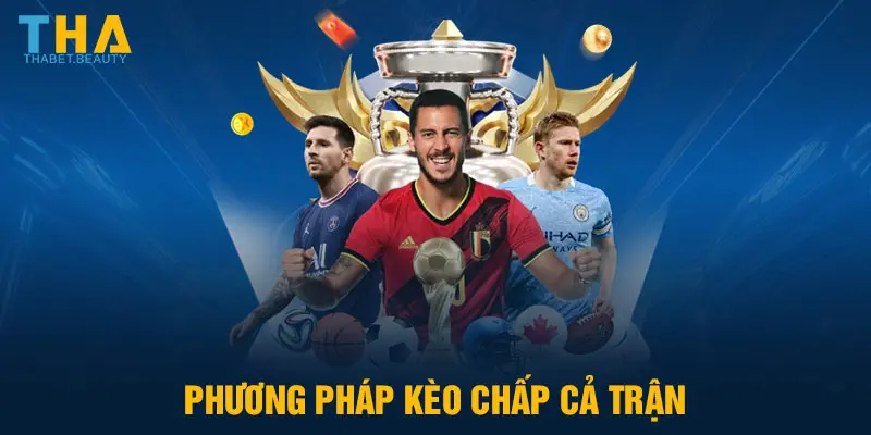 Phương pháp kèo chấp cả trận