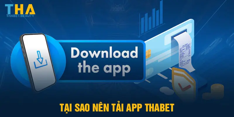 Tại sao nên tải app Thabet